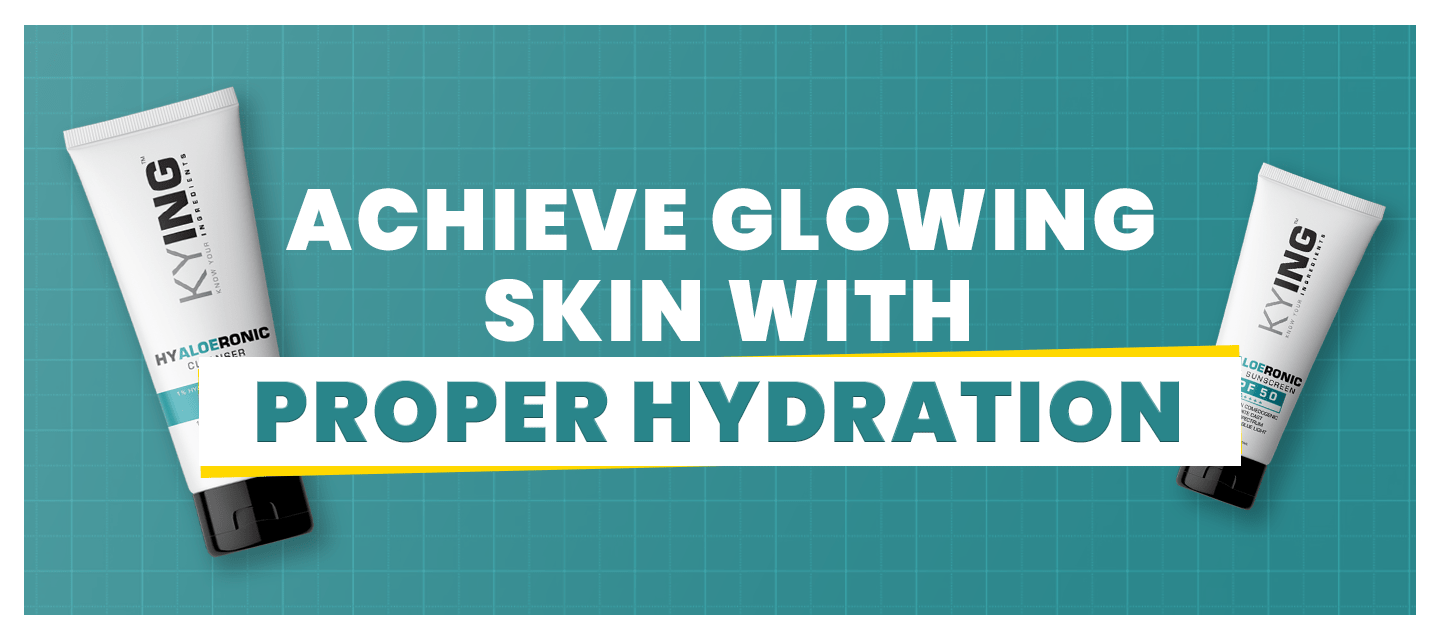 How to Achieve Glowing Skin with Proper Hydration - KNOW YOUR INGREDIENTS